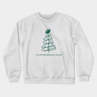 All I Want for Christmas is a Jets Win Crewneck Sweatshirt